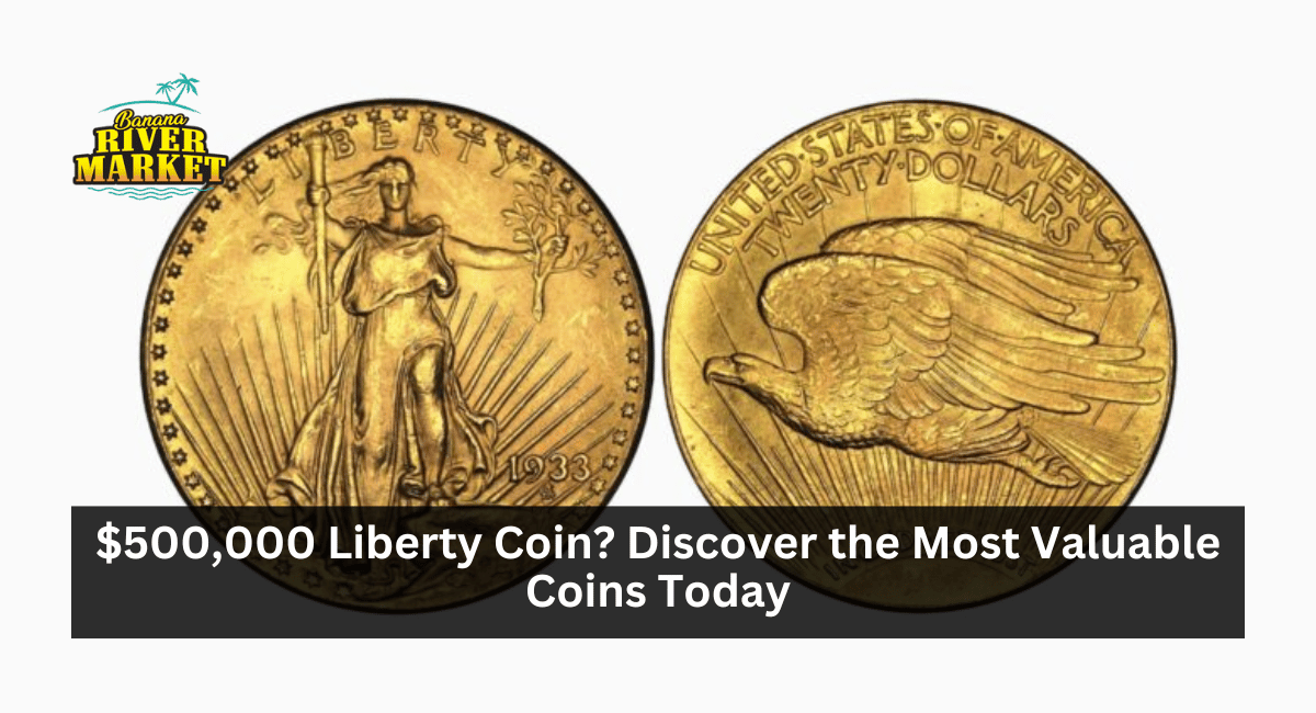 $500,000 Liberty Coin? Discover the Most Valuable Coins Today