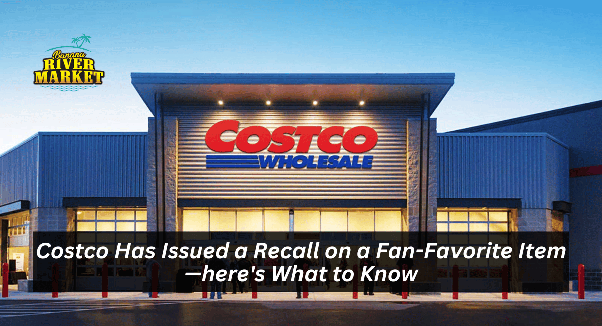 Costco Has Issued a Recall On a Fan-Favorite Item—Here's What to Know