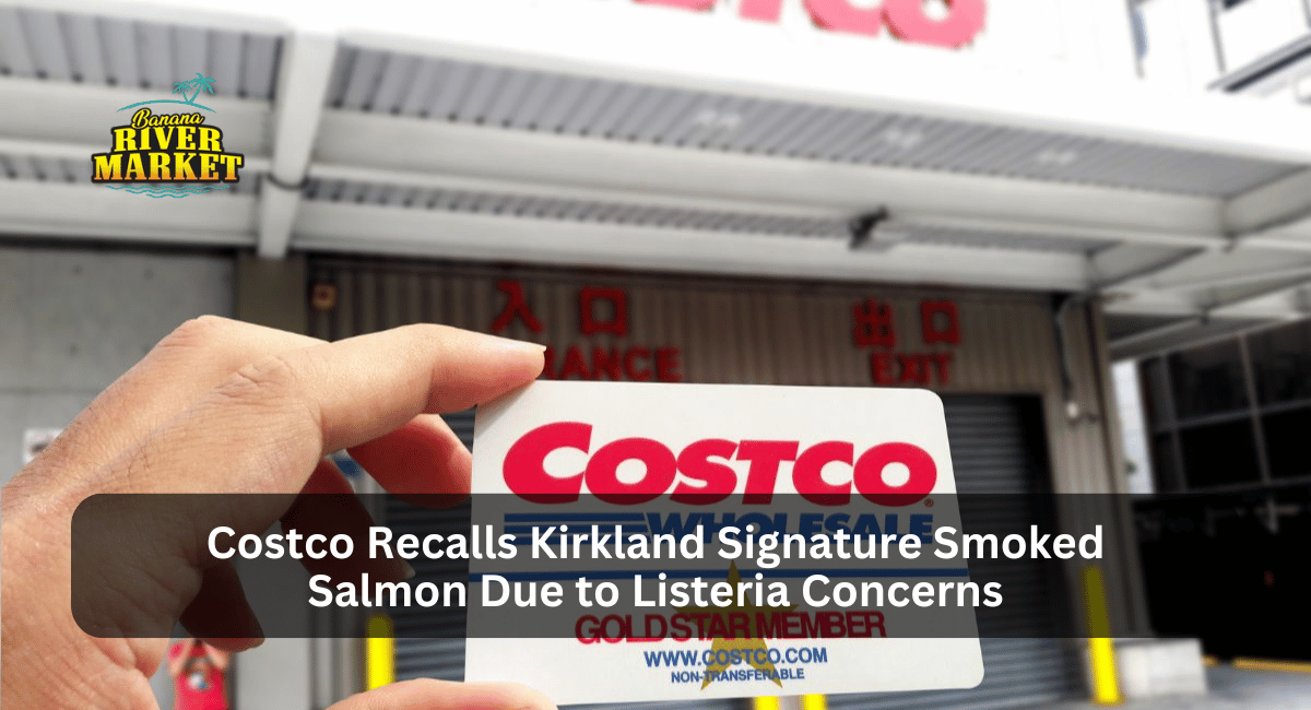 Costco Recalls Kirkland Signature Smoked Salmon Due to Listeria Concerns.