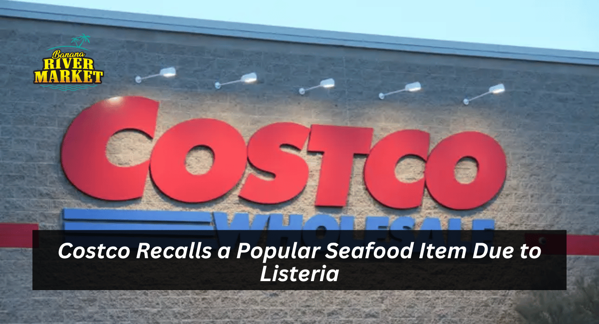 Costco Recalls a Popular Seafood Item Due to Listeria