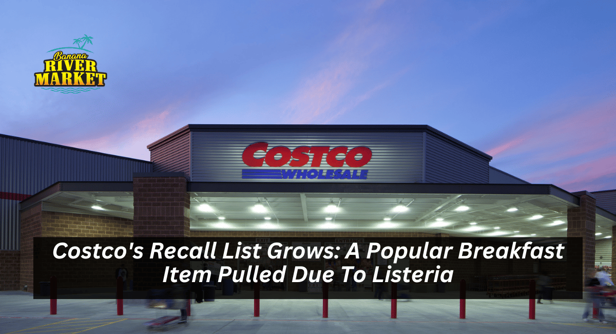 Costco's Recall List Grows: A Popular Breakfast Item Pulled Due To Listeria