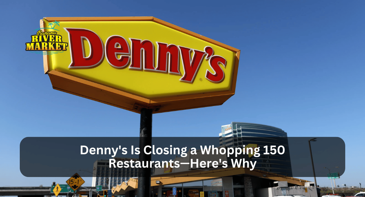 Denny's Is Closing a Whopping 150 Restaurants—Here's Why