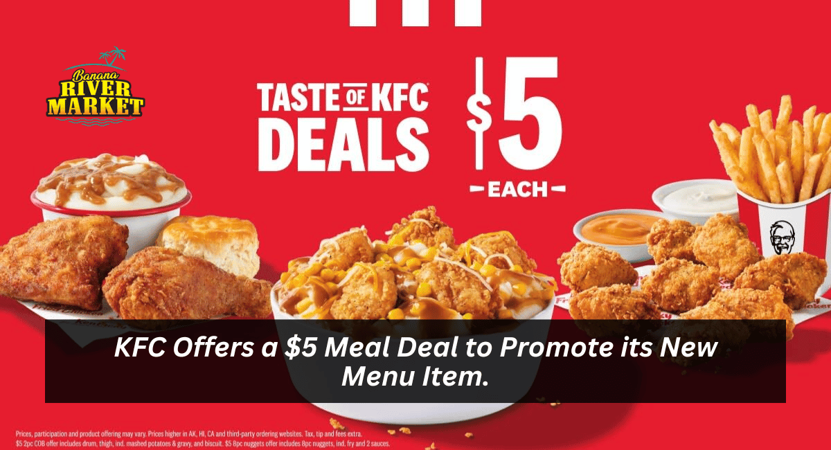 KFC Offers a $5 Meal Deal to Promote its New Menu Item.