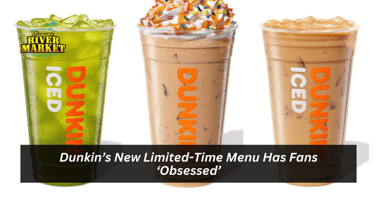 Dunkin’s New Limited-Time Menu Has Fans ‘Obsessed’