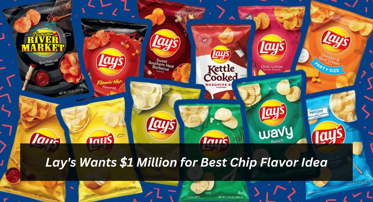 Lay's Wants $1 Million for Best Chip Flavor Idea