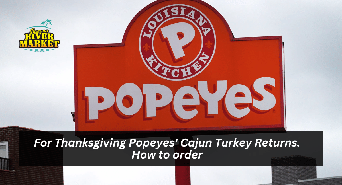 For Thanksgiving Popeyes' Cajun Turkey Returns. How to order