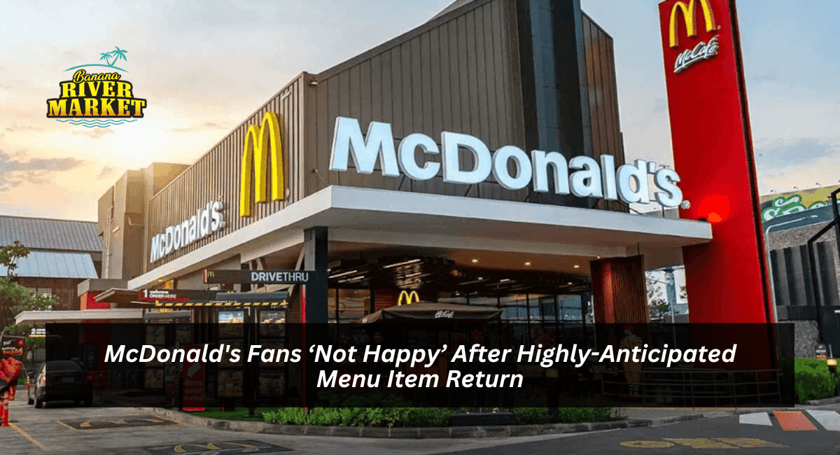 McDonald's Fans ‘Not Happy’ After Highly-Anticipated Menu Item Return