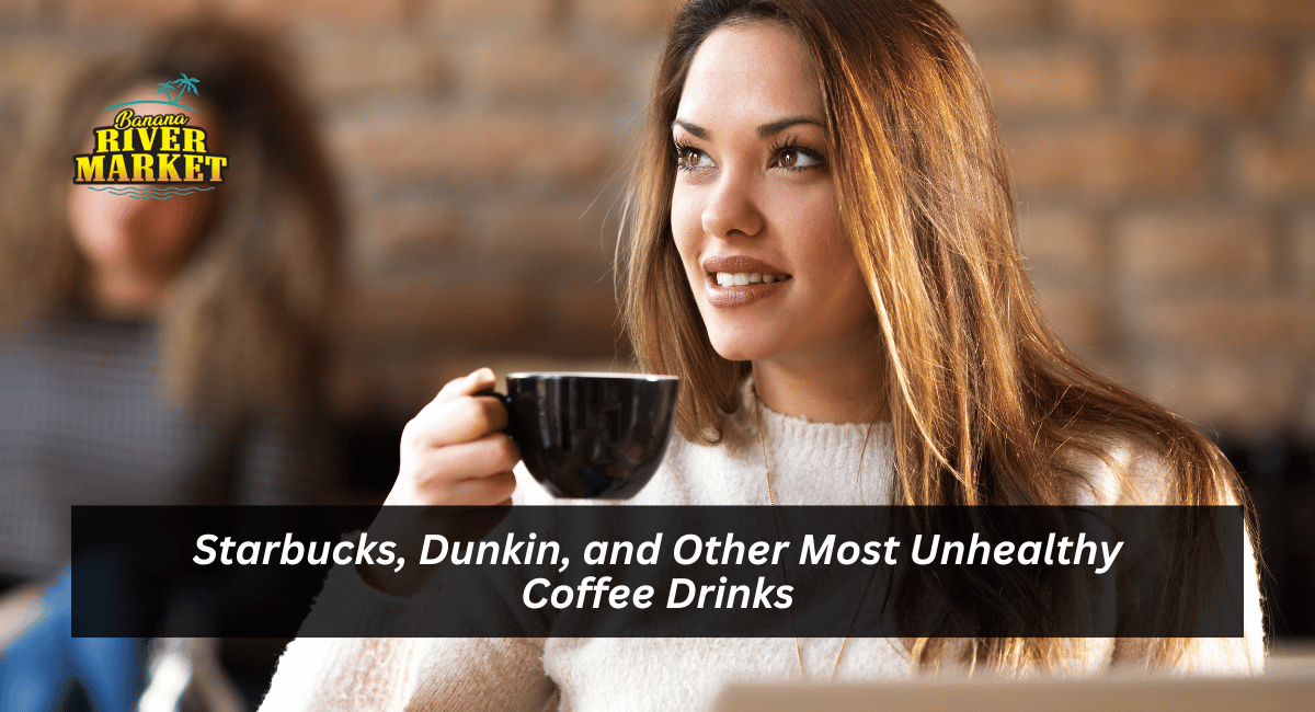 Starbucks, Dunkin, and Other Most Unhealthy Coffee Drinks