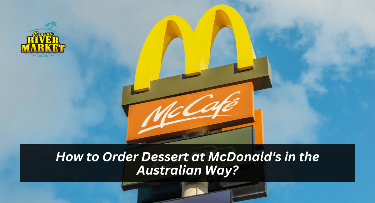 How to Order Dessert at McDonald's in the Australian Way?