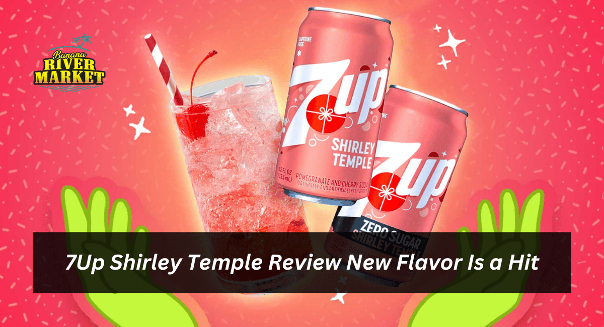 7Up Shirley Temple Review New Flavor Is a Hit