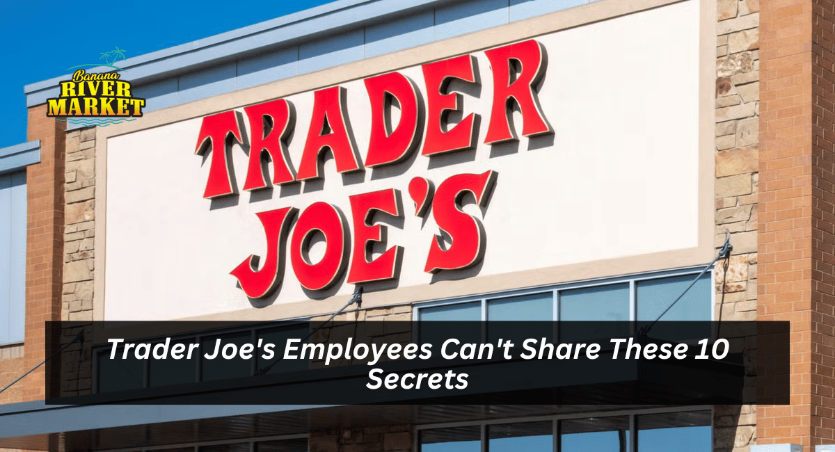 Trader Joe's Employees Can't Share These 10 Secrets