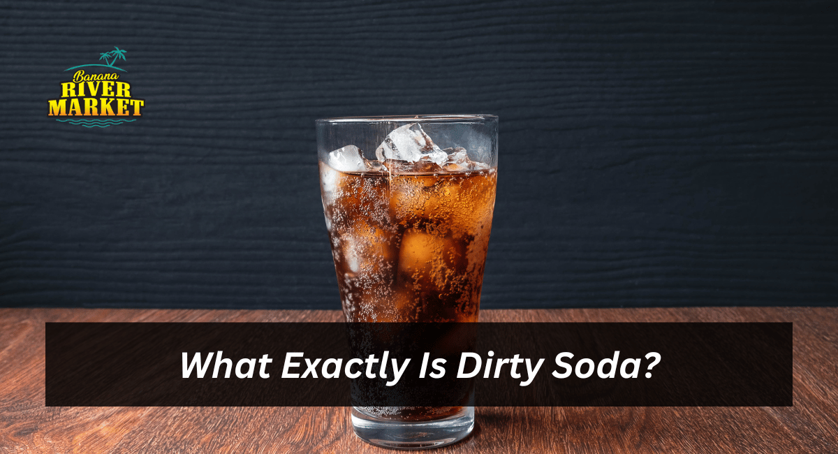 What Exactly Is Dirty Soda?