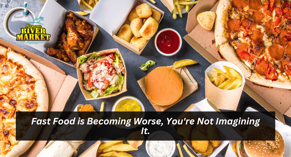 Fast Food is Becoming Worse, You're Not Imagining It.