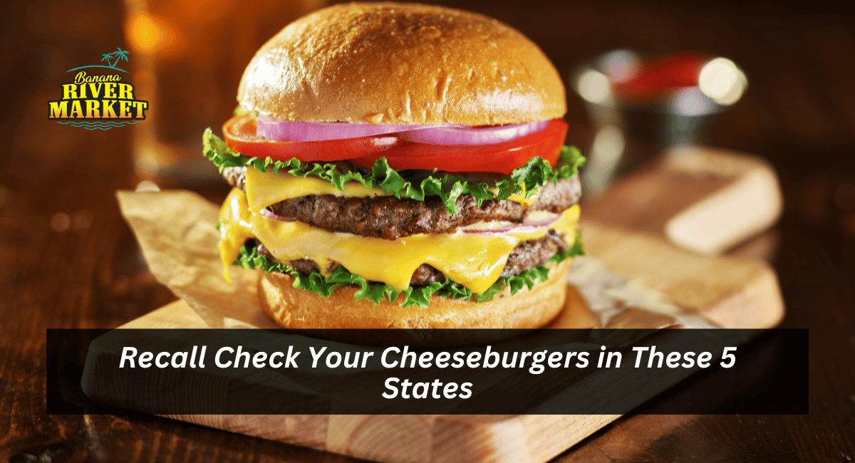 Recall Check Your Cheeseburgers in These 5 States