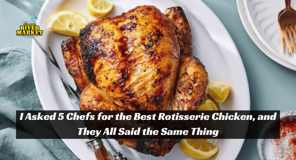 I Asked 5 Chefs for the Best Rotisserie Chicken, and They All Said the Same Thing