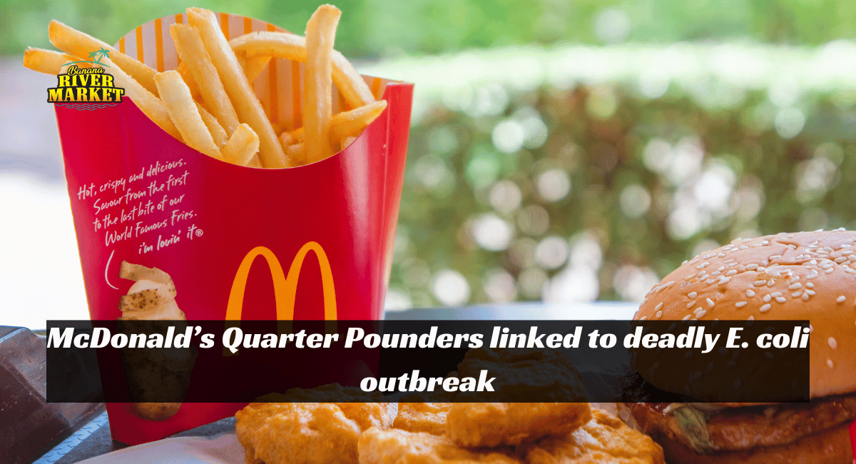 McDonald’s Quarter Pounders linked to deadly E. coli outbreak