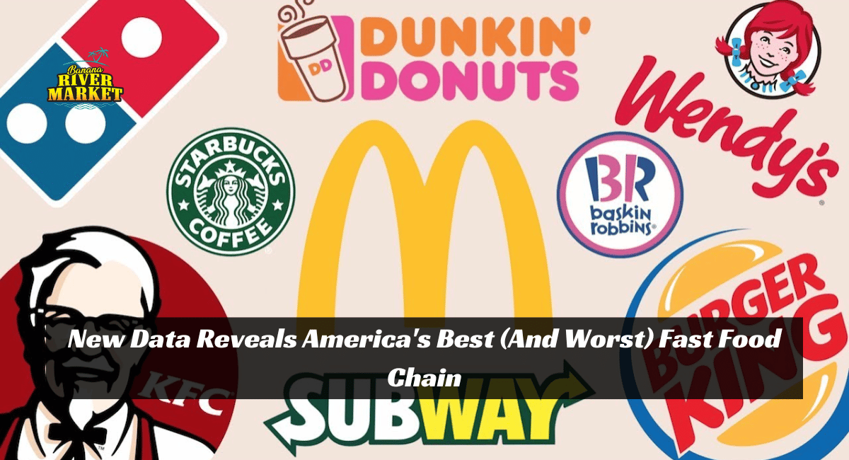 New Data Reveals America's Best (And Worst) Fast Food Chain