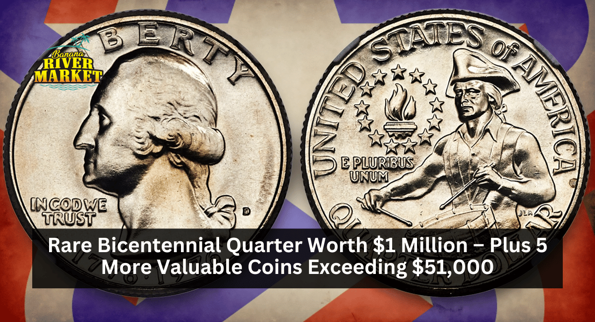 Rare Bicentennial Quarter Worth $1 Million – Plus 5 More Valuable Coins Exceeding $51,000