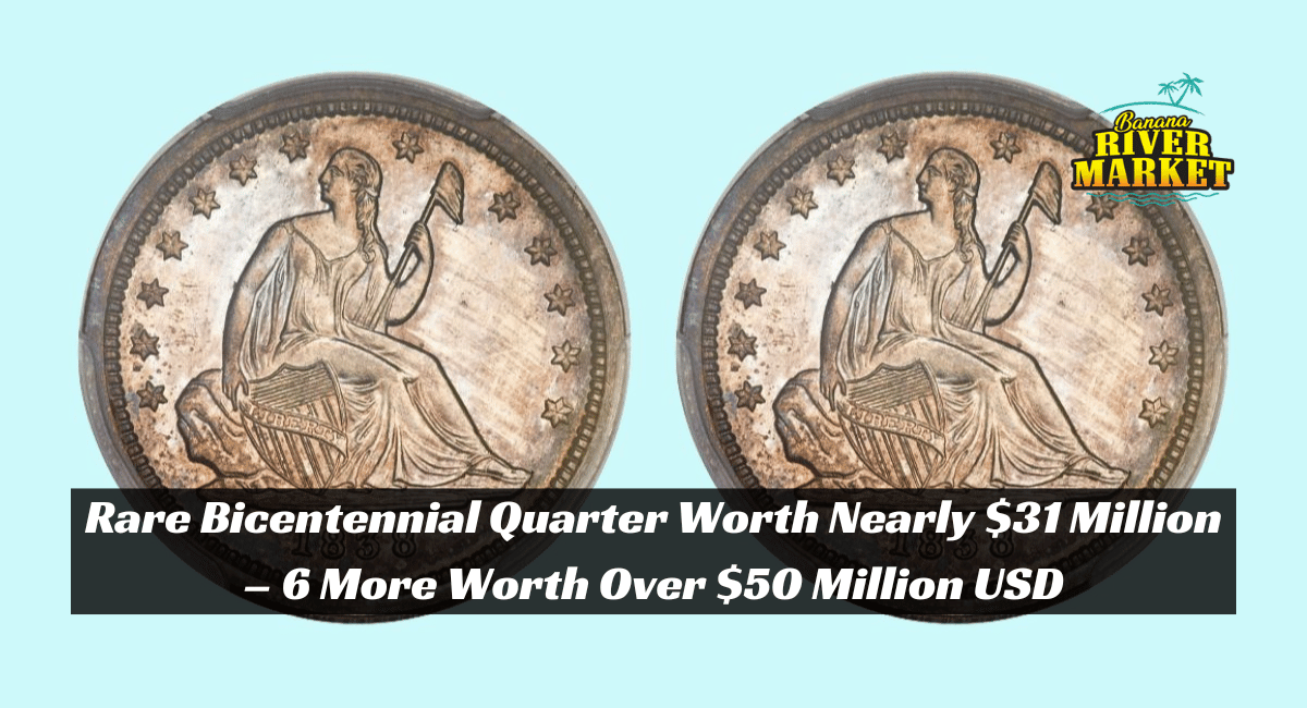 Rare Bicentennial Quarter Worth Nearly $31 Million – 6 More Worth Over $50 Million USD