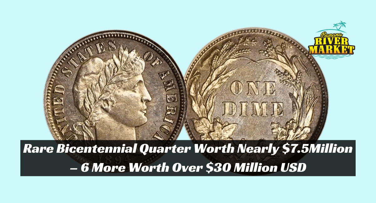 Rare Bicentennial Quarter Worth Nearly $7.5Million – 6 More Worth Over $30 Million USD