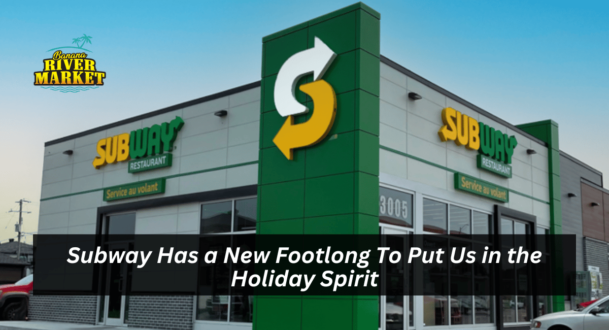 Subway Has a New Footlong To Put Us in the Holiday Spirit