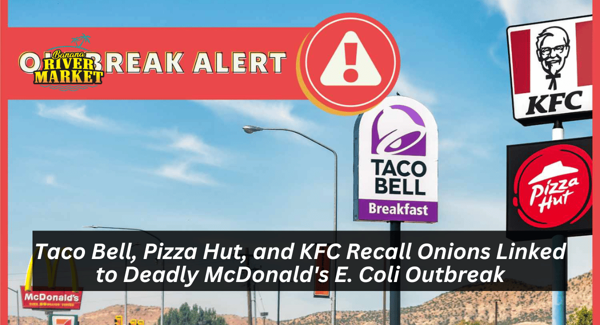 Taco Bell, Pizza Hut, and KFC Recall Onions Linked to Deadly McDonald's E. Coli Outbreak