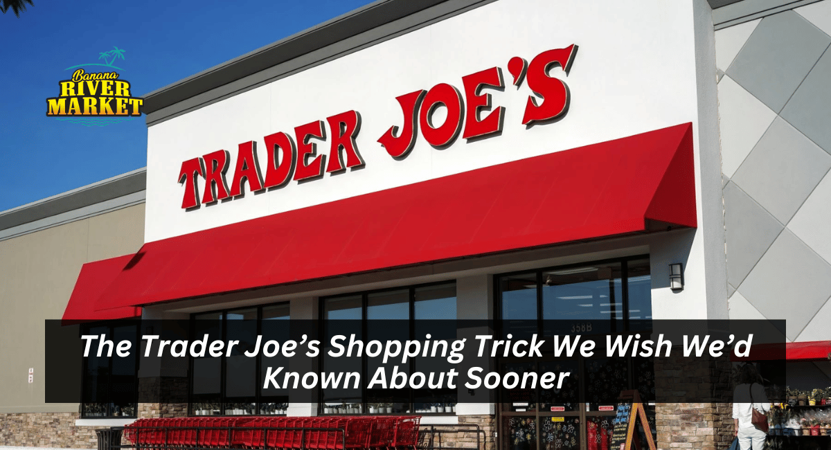 The Trader Joe’s Shopping Trick We Wish We’d Known About Sooner