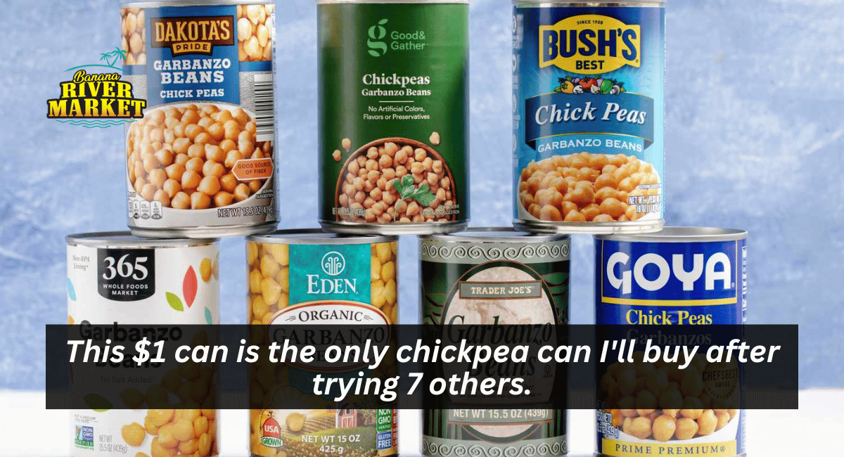 This $1 can is the only chickpea can I'll buy after trying 7 others.