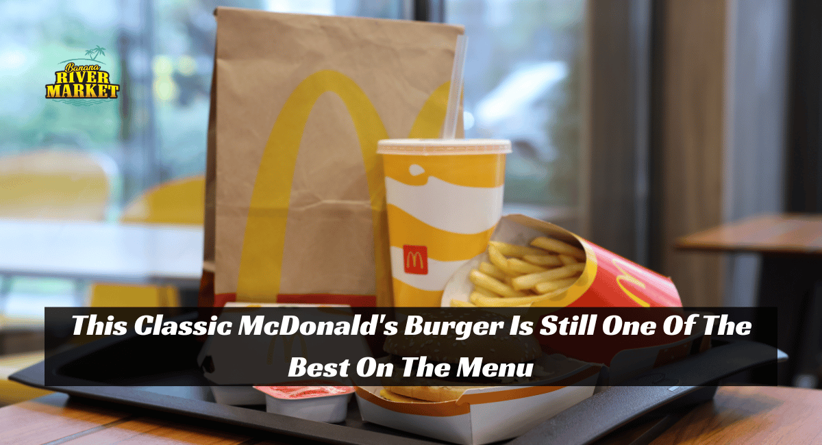 This Classic McDonald's Burger Is Still One Of The Best On The Menu