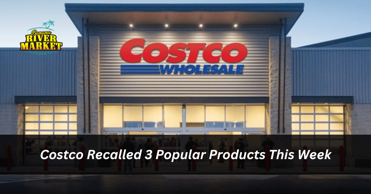 Costco Recalled 3 Popular Products This Week