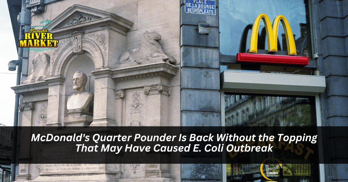 McDonald's Quarter Pounder Is Back Without the Topping That May Have Caused E. Coli Outbreak