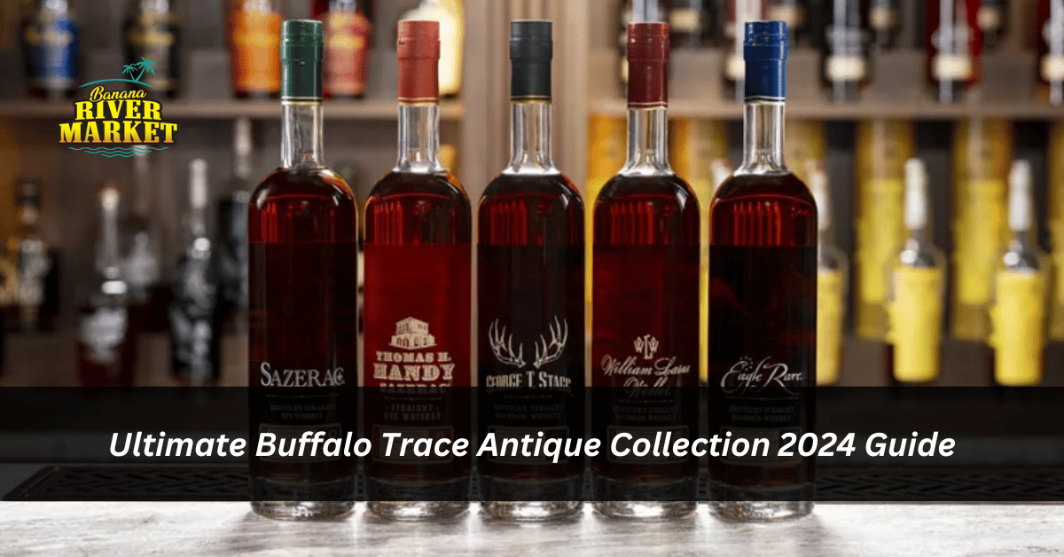 Ultimate Buffalo Trace Antique Collection 2024 Guide