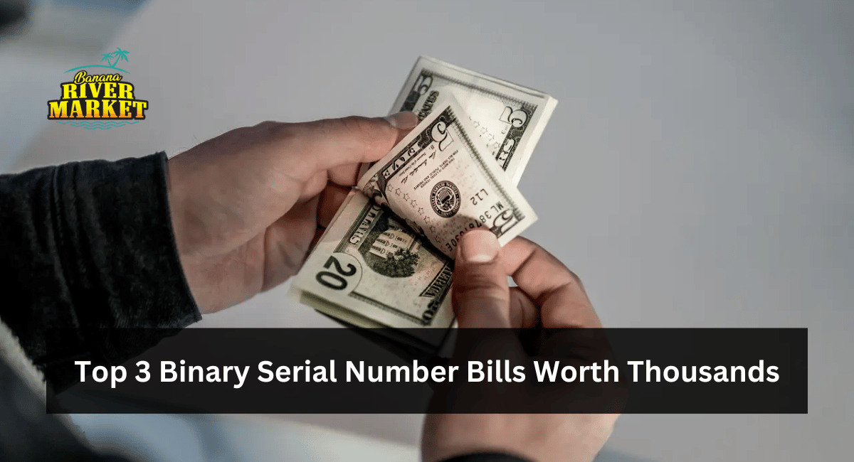 Top 3 Binary Serial Number Bills Worth Thousands