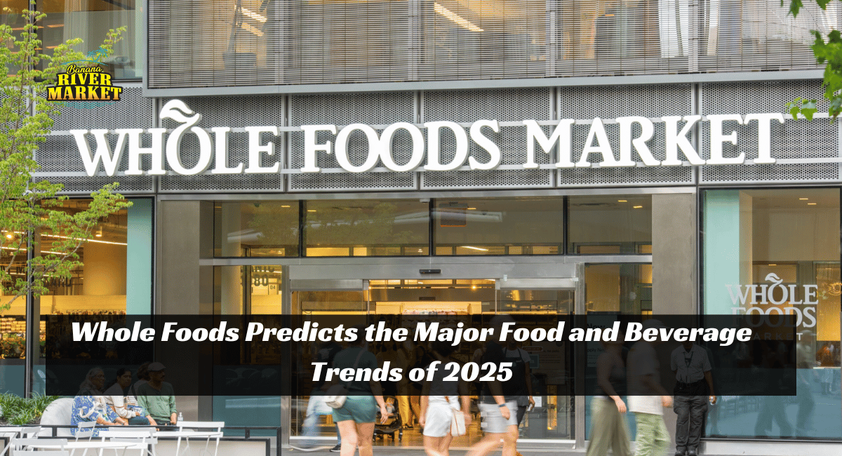 Whole Foods predicts the major food and beverage trends of 2025