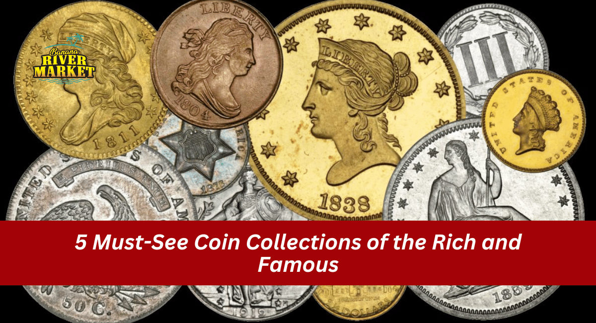 5 Must-See Coin Collections of the Rich and Famous