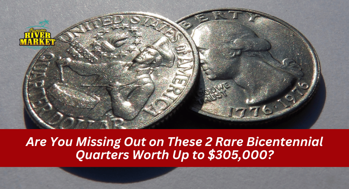 Are You Missing Out on These 2 Rare Bicentennial Quarters Worth Up to $305,000?