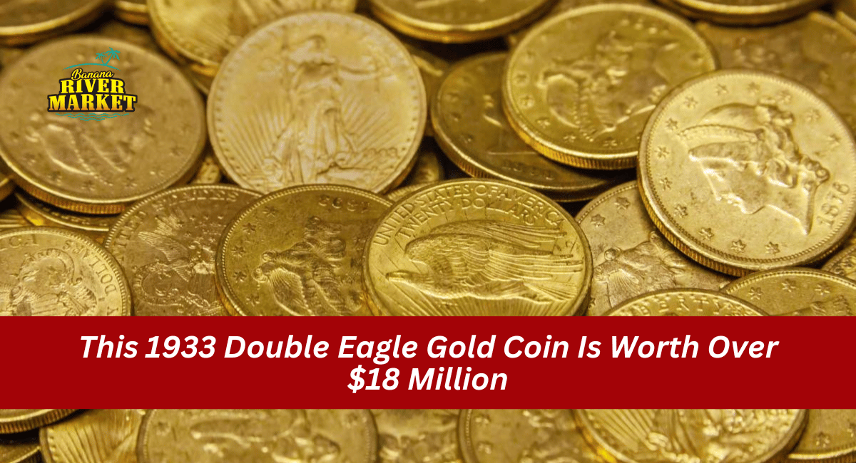 This 1933 Double Eagle Gold Coin Is Worth Over $18 Million