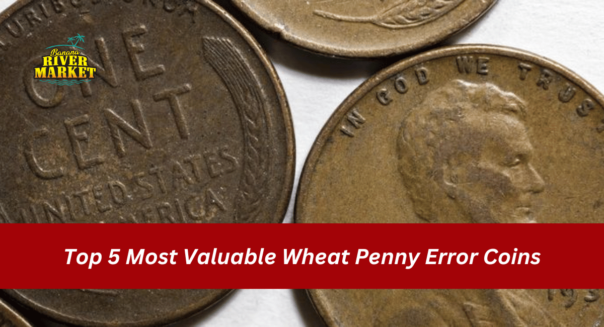 Top 5 Most Valuable Wheat Penny Error Coins