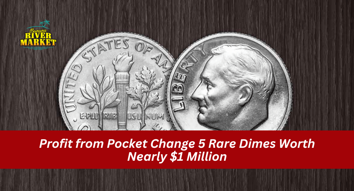 Profit from Pocket Change 5 Rare Dimes Worth Nearly $1 Million