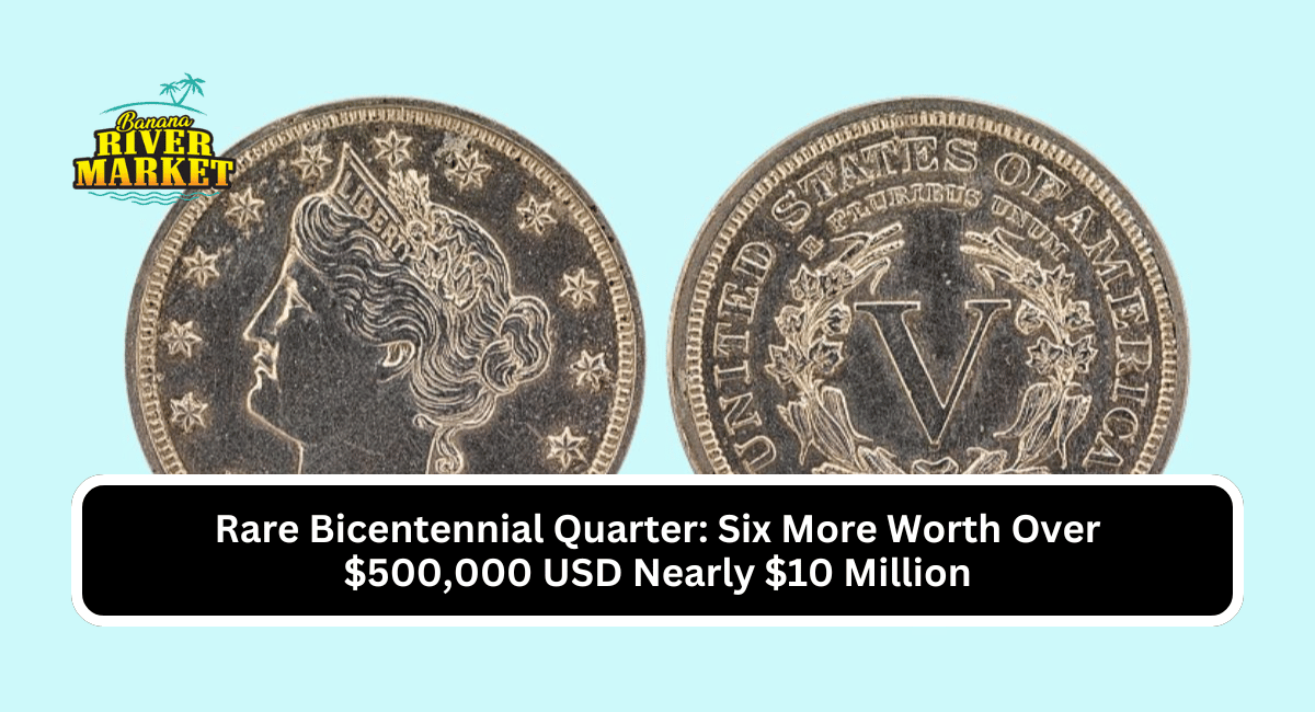 Rare Bicentennial Quarter: Six More Worth Over $500,000 USD Nearly $10 Million