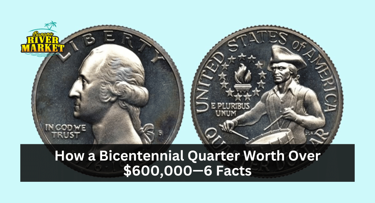 How a Bicentennial Quarter Worth Over $600,000—6 Facts