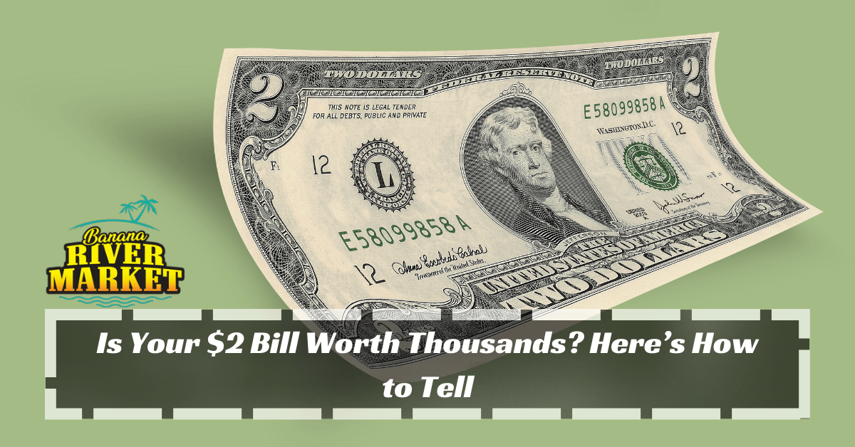 Is Your $2 Bill Worth Thousands? Here’s How to Tell